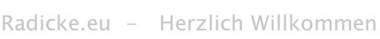 Radicke.eu  -   Herzlich Willkommen